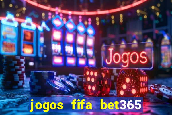 jogos fifa bet365 8 minutos